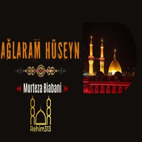 مرتضی بیابانی آغلارام حسین